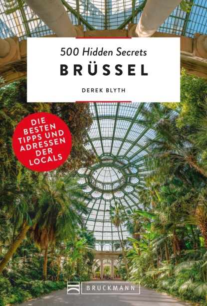 Derek Blyth - Bruckmann Reiseführer: 500 Hidden Secrets Brüssel. Die besten Tipps und Adressen der Locals.