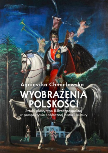 Agnieszka Chmielewska - Wyobrażenia polskości