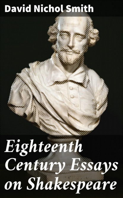 

Eighteenth Century Essays on Shakespeare