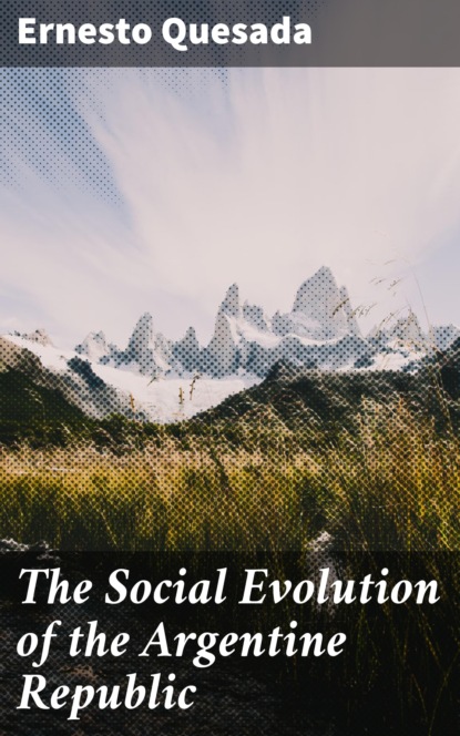 

The Social Evolution of the Argentine Republic