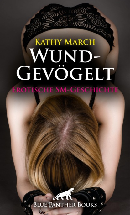 Kathy March - WundGevögelt | Erotische SM-Geschichte
