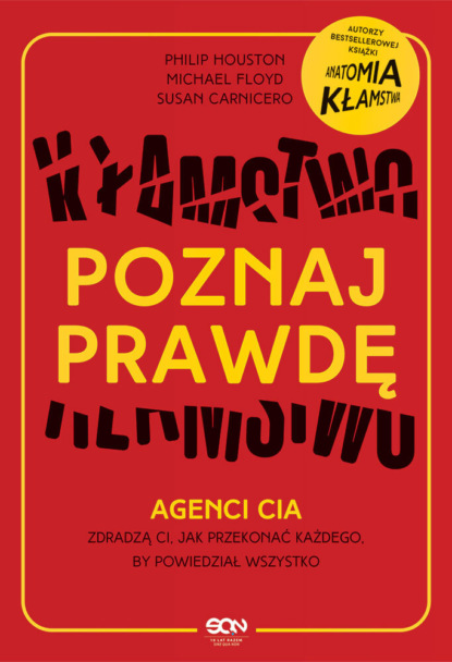 Philip Houston - Poznaj prawdę. Agenci CIA zdradzą ci, jak przekonać każdego, by powiedział wszystko