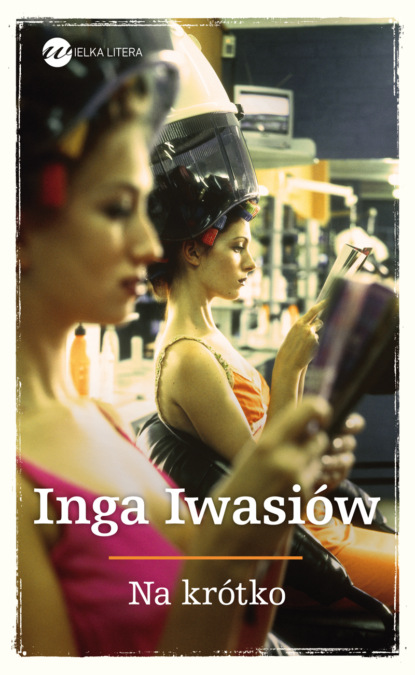 Inga Iwasiów - Na krótko