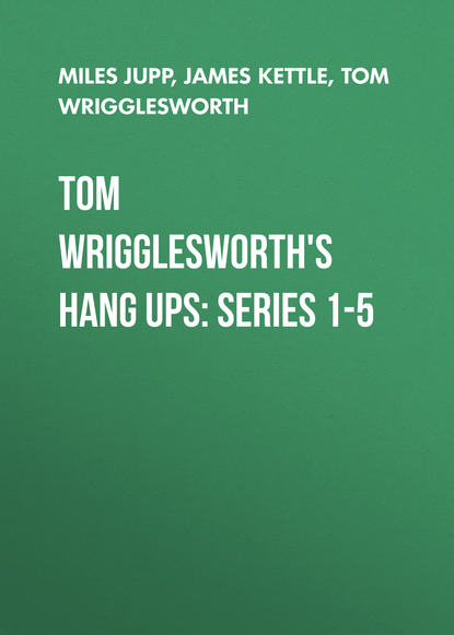 Ксюша Ангел - Tom Wrigglesworth's Hang Ups: Series 1-5