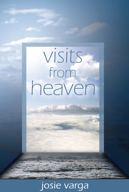 Josie Varga — Visits From Heaven