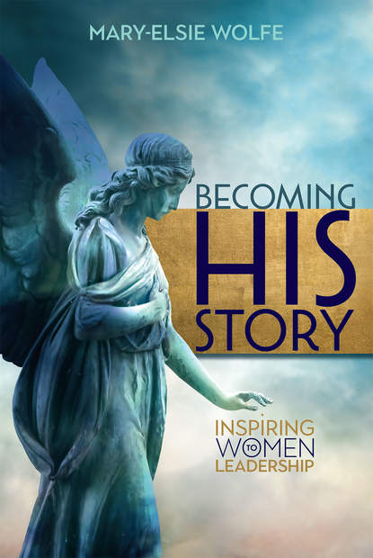 Mary-Elsie Wolfe — Becoming His Story