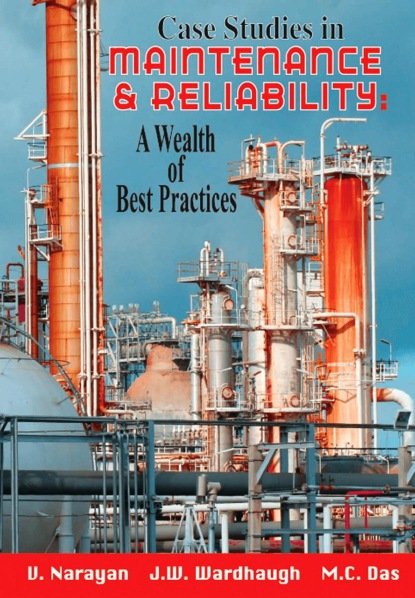

Case Studies in Maintenance and Reliability: A Wealth of Best Practices