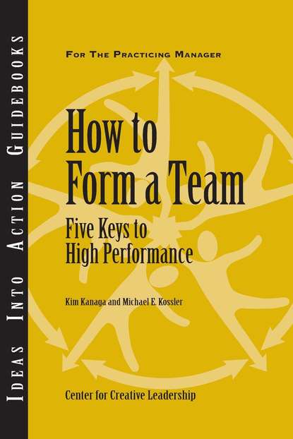 Michael Kossler E. - How to Form a Team: Five Keys to High Performance