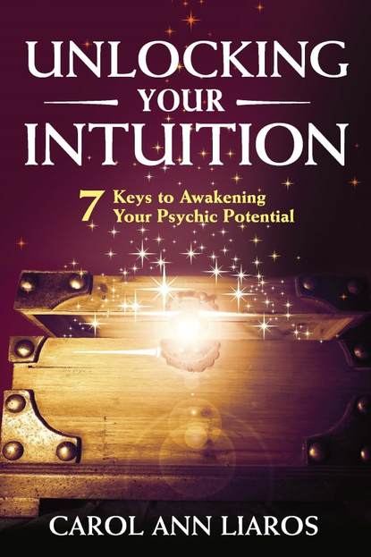 Carol Ann Liaros — Unlocking Your Intuition