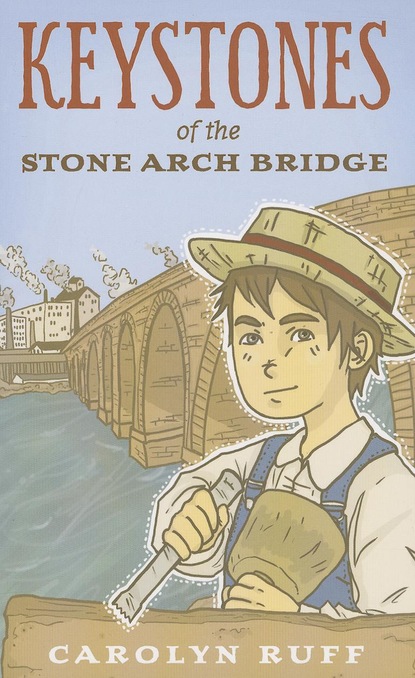 Carolyn   Ruff - Keystones of the Stone Arch Bridge