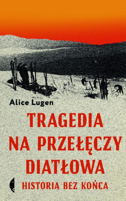 Alice Lugen - Tragedia na Przełęczy Diatłowa