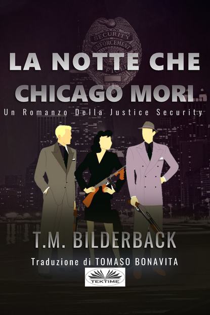 T. M. Bilderback - La Notte Che Chicago Morì - Romanzo Sulla Sicurezza Della Giustizia