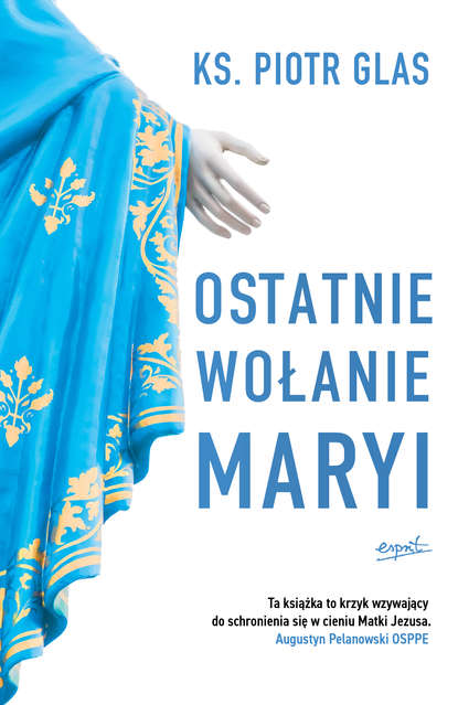 Piotr Glas - Ostatnie wołanie Maryi