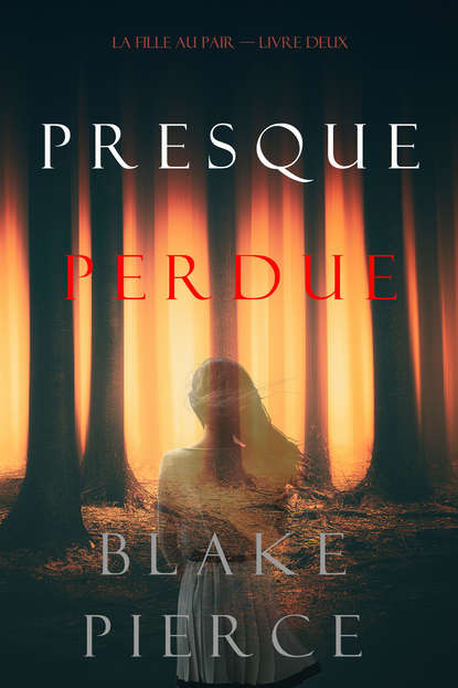 Блейк Пирс - Presque Perdue