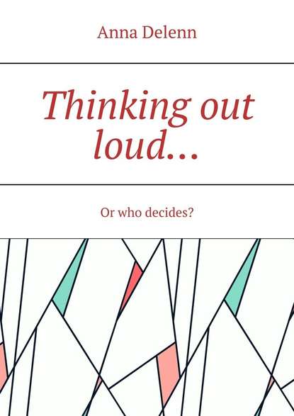 Thinking out loud Or who decides?