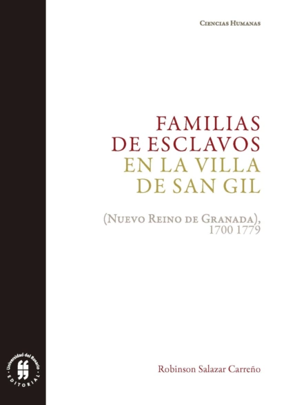 Обложка книги Familias de esclavos en la villa de San Gil, Robinson Salazar Carreño