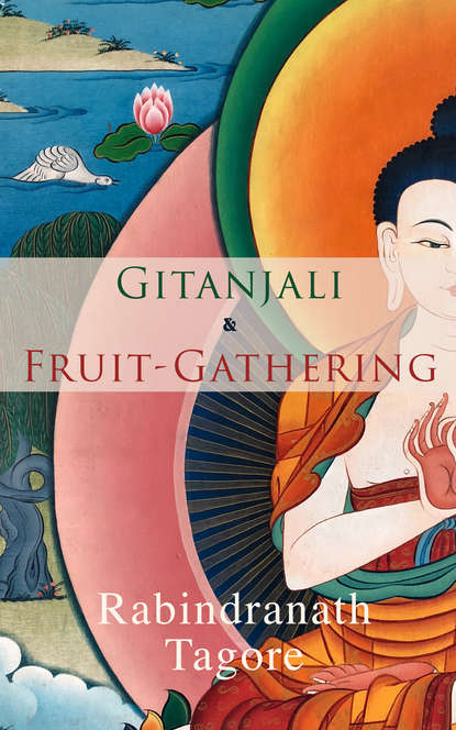 Rabindranath Tagore - Gitanjali & Fruit-Gathering