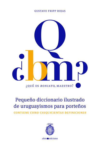 

¿Qué es boniato, maestro Pequeño diccionario ilustrado de uruguayismos para porteños