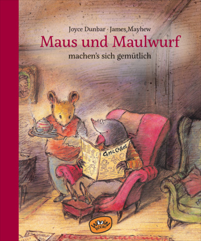 Joyce Dunbar - Maus und Maulwurf machen sich's gemütlich (Bd. 2)