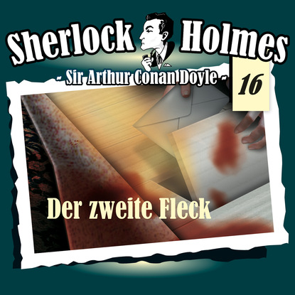 Артур Конан Дойл - Sherlock Holmes, Die Originale, Fall 16: Der zweite Fleck