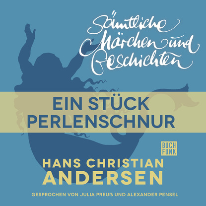 Ганс Христиан Андерсен - H. C. Andersen: Sämtliche Märchen und Geschichten, Ein Stück Perlenschnur