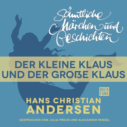 Ганс Христиан Андерсен - H. C. Andersen: Sämtliche Märchen und Geschichten, Der kleine Klaus und der große Klaus