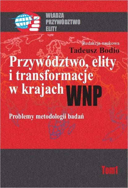 Tadeusz Bodio - Przywództwo, elity i transformacje w krajach WNP. Problemy metodologii badań