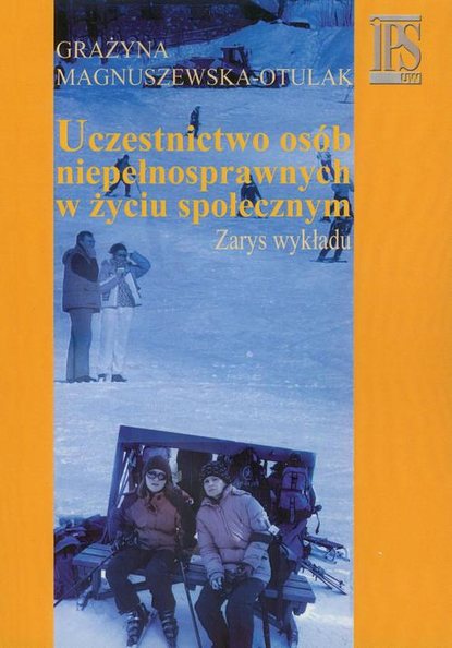 Grażyna Magnuszewska-Otulak - Uczestnictwo osób niepełnosprawnych w życiu społecznym