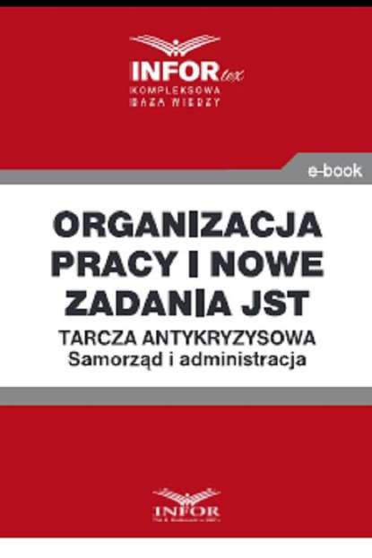 praca zbiorowa - Organizacja pracy i nowe zadania JST .Tarcza antykryzysowa.Samorząd i administracja