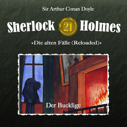 Артур Конан Дойл - Sherlock Holmes, Die alten Fälle (Reloaded), Fall 21: Der Bucklige