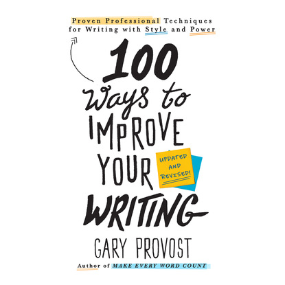 

100 Ways to Improve Your Writing - Proven Professional Techniques for Writing With Style and Power (Unabridged)