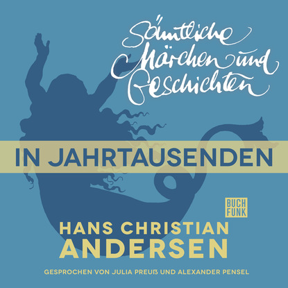 Ганс Христиан Андерсен - H. C. Andersen: Sämtliche Märchen und Geschichten, In Jahrtausenden