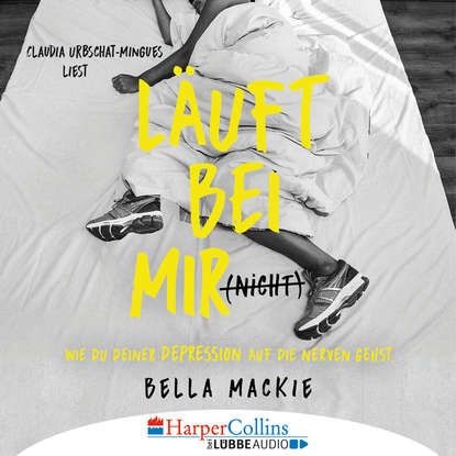 

Läuft bei mir (nicht) - Wie du deiner Depression auf die Nerven gehst (Gekürzt)