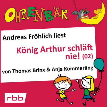 Ксюша Ангел - Ohrenbär - eine OHRENBÄR Geschichte, Folge 17: König Arthur schläft nie (2) (Hörbuch mit Musik)