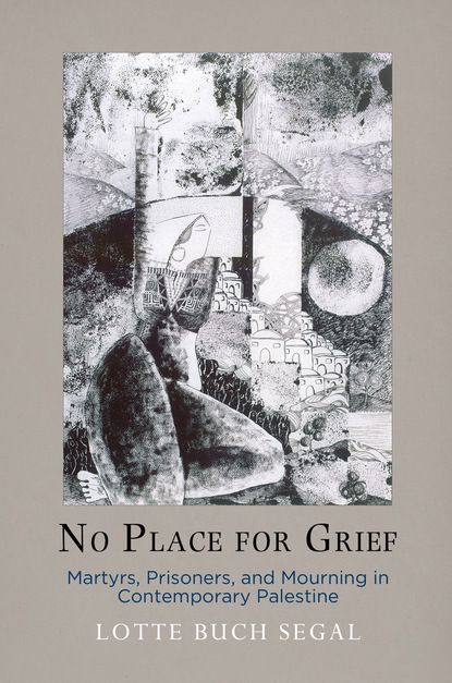 Lotte Buch Segal - No Place for Grief