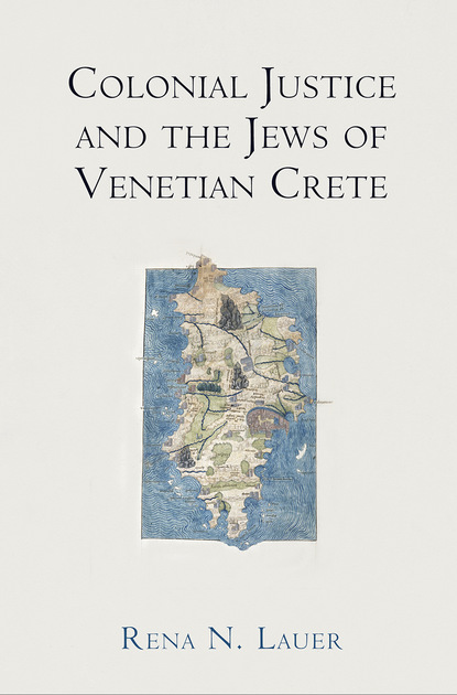 

Colonial Justice and the Jews of Venetian Crete