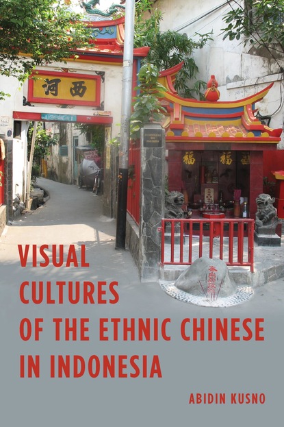 

Visual Cultures of the Ethnic Chinese in Indonesia