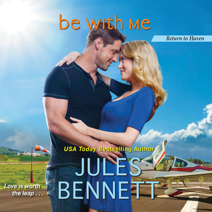 Jules Bennett - Be With Me - Return to Haven, Book 2 (Unabridged)
