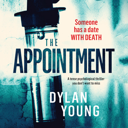 Dylan Young — The Appointment - A tense psychological thriller you don't want to miss (Unabridged)