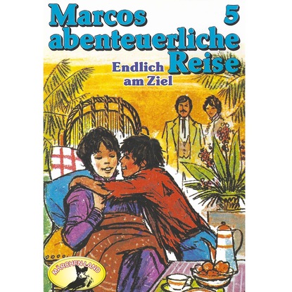 Edmondo de Amicis - Marcos abenteuerliche Reise, Folge 5: Endlich am Ziel