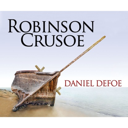 Daniel Defoe — Robinson Crusoe (Unabridged)