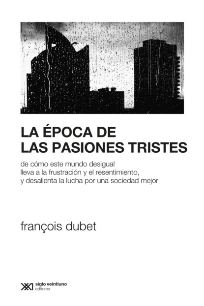 François Dubet - La época de las pasiones tristes