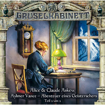 

Gruselkabinett, Folge 55: Aylmer Vance - Abenteuer eines Geistersehers (Teil 2 von 2)