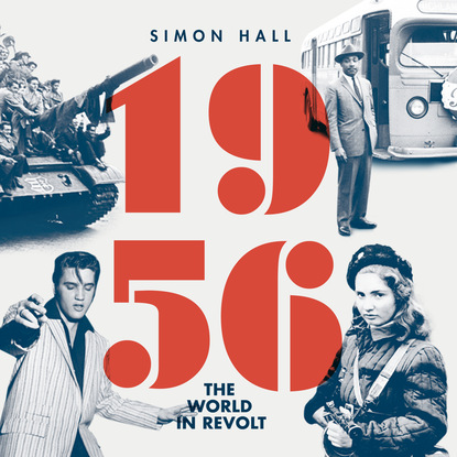 Simon Hall - 1956 - The World in Revolt, 1956 (Unabridged)
