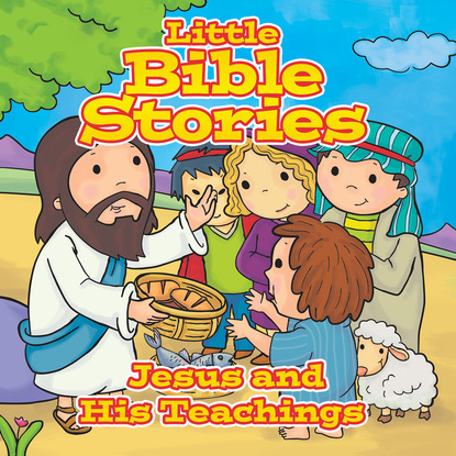 Ксюша Ангел - Little Bible Stories: Jesus and His Teachings (Unabridged)