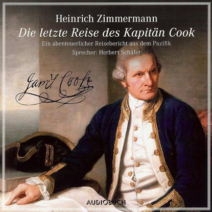 Ксюша Ангел - Die letzte Reise des Kapitän Cook - Ein abenteuerlicher Reisebericht aus dem Pazifik (gekürzte Fassung)