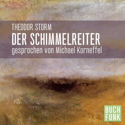 Theodor Storm — Der Schimmelreiter (Ungek?rzt)