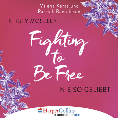 Kirsty Moseley - Fighting to be Free - Nie so geliebt (Gekürzt)