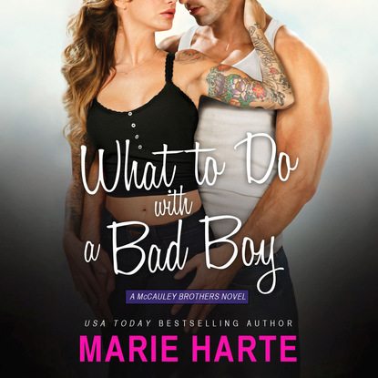What to Do with a Bad Boy - McCauley Brothers 4 (Unabridged) - Marie  Harte