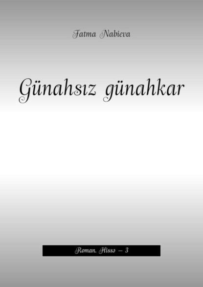 

Günahsız günahkar. Roman. Hissə – 3